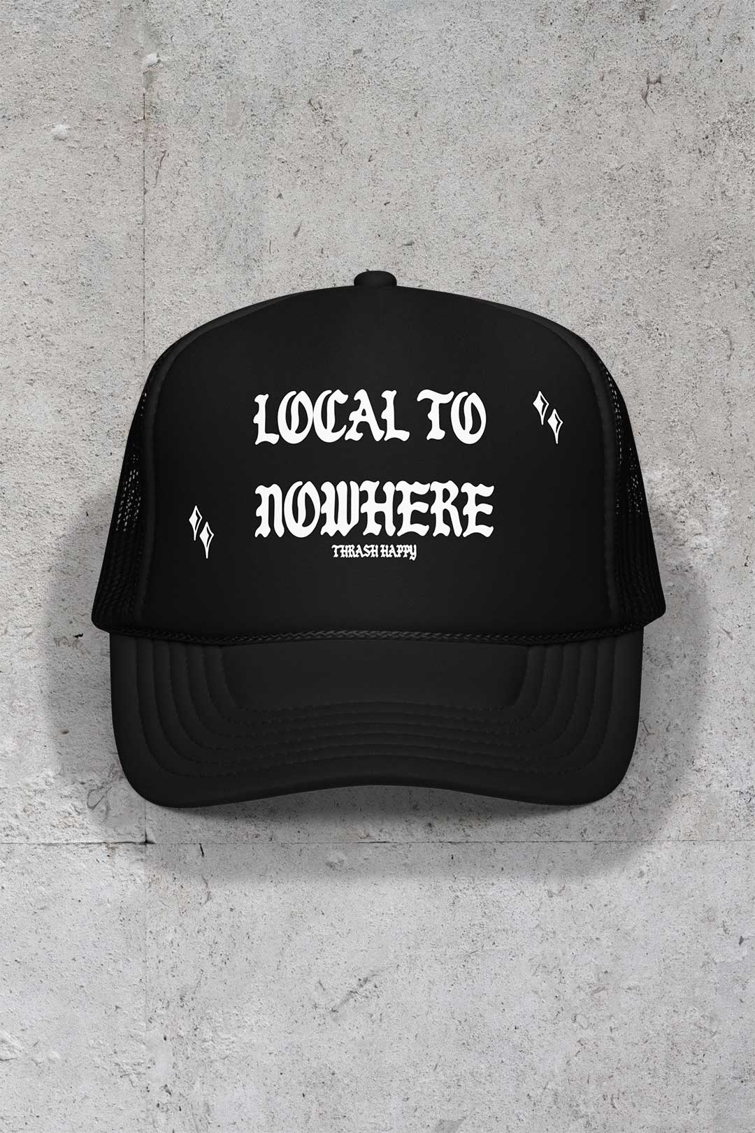 Local to Nowhere Trucker Hat
